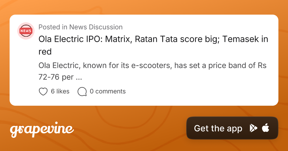 Ola Matrix Ola Electric IPO: Matrix, Ratan Tata score big; Temasek in red - Grapevine